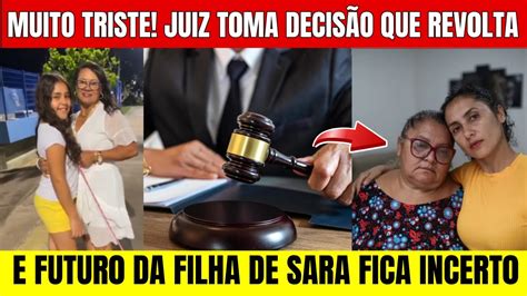 Urgente Juíz Decide Com Quem Vai Ficar A Guarda Da Filha De Sara