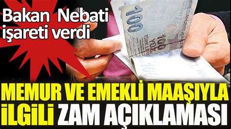 Fla Memur Ve Emekli Maa Hakk Nda Kritik Tarih Bakan Nebati Den