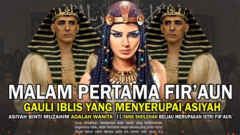 Kisah Malam Pertama Firaun Saat Gauli Iblis Yang Menyamar Sebagai