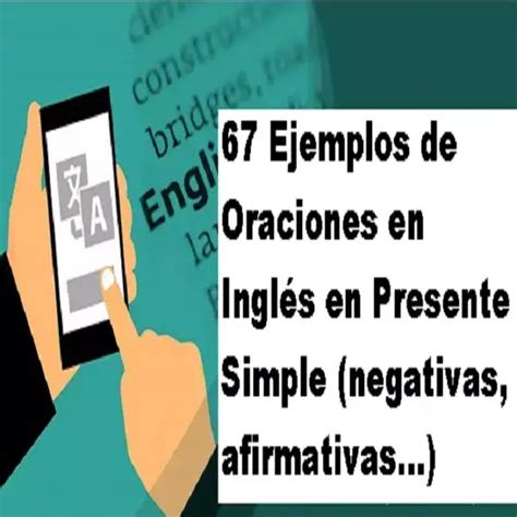 Ejemplos de Oraciones en Inglés en Presente Simple 2025