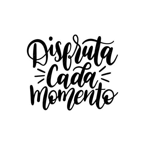 Disfruta Cada Momento Traducido Del Español Disfruta Cada Momento Frase