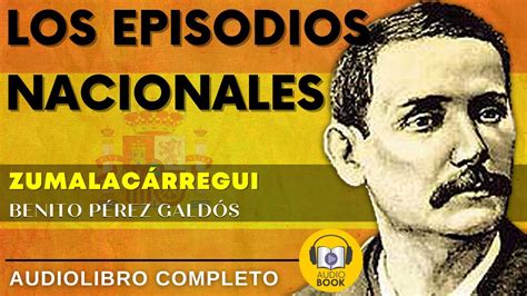 Los Episodios Nacionales Serie Tres Episodio Zumalac Rregui