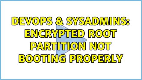 DevOps SysAdmins Encrypted Root Partition Not Booting Properly YouTube