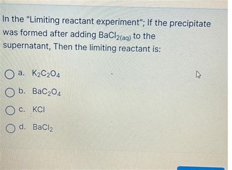 Solved In The Limiting Reactant Experiment If The