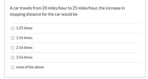 Solved A car travels from 20 miles/hour to 25 miles/hour, | Chegg.com