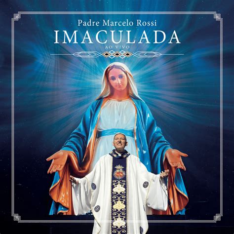 Padre Marcelo Rossi Imaculada Ao Vivo Lyrics And Tracklist Genius