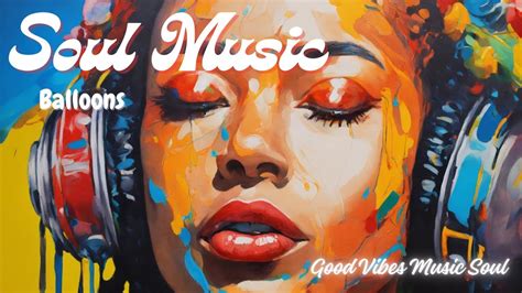 Feel The Vibes Ballons Neo Soul Playlist boa música YouTube