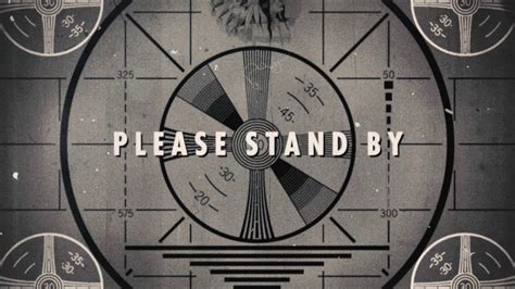 Please Stand By Screen Fallout