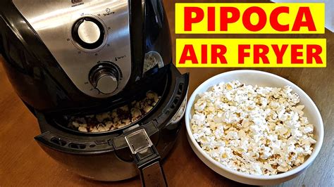 Como Fazer Pipoca Na Air Fryer Guia Completo Cozinha Tradicional