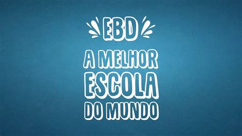 Escola Bíblica Dominical A melhor escola do mundo YouTube