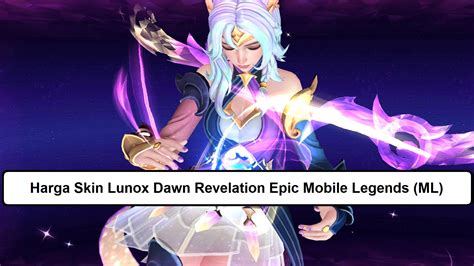 Harga Skin Lunox Dawn Revelation Epic Mobile Legends ML Esportsku