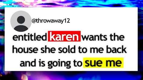 Entitled Karen Wants The House She Sold To Me Back And Is Going To Sue