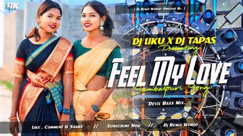 Feel My Love Sambalpuri Song Devil Bass Mix Dj Liku X Dj Tapas