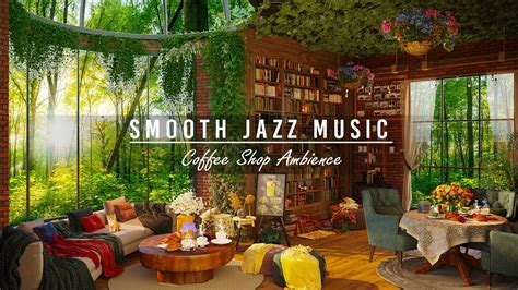 Relaxing Jazz Music In Cozy Coffee Shop Ambience Smooth Jazz