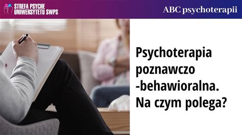 Psychoterapia Poznawczo Behawioralna Na Czym Polega Ida Derezi Ska