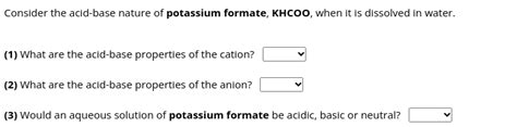 Solved Consider The Acid Base Nature Of Potassium Formate Chegg