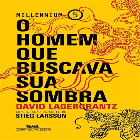 O Homem Que Buscava Sua Sobra Millennium Autor Lagercrantz David