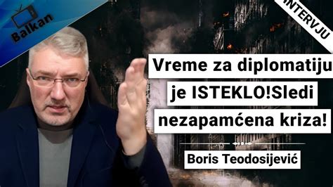 Boris Teodosijevi Vreme Za Diplomatiju Je Isteklo Sledi Nezapam Ena