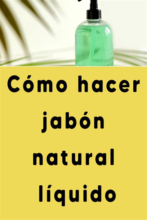 Cómo hacer jabón natural líquido Como hacer jabon Jabones Hacer jabón