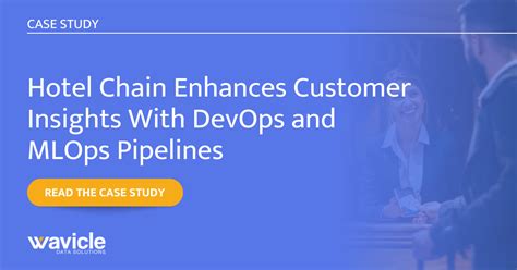 Hotel Chain Enhances Customer Insights With DevOps and MLOps Pipelines ...