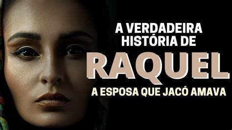 QUEM FOI RAQUEL NA BÍBLIA A HISTÓRIA DE RAQUEL ESPOSA DE JACÓ YouTube