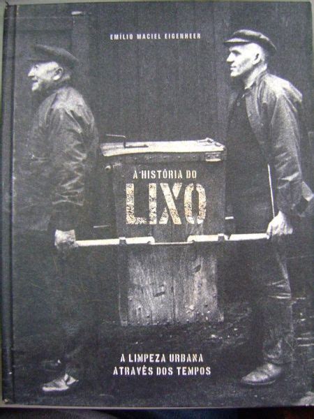 Livro A Hist Ria Do Lixo A Limpeza Urbana Atrav S Dos Tempos Autor