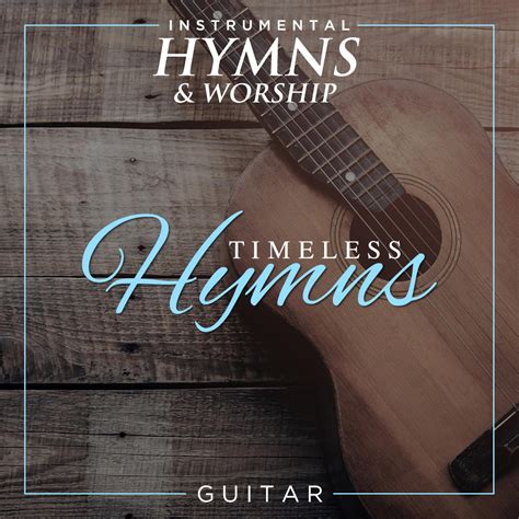 Timeless Hymns On Guitar Album By Instrumental Hymns And Worship