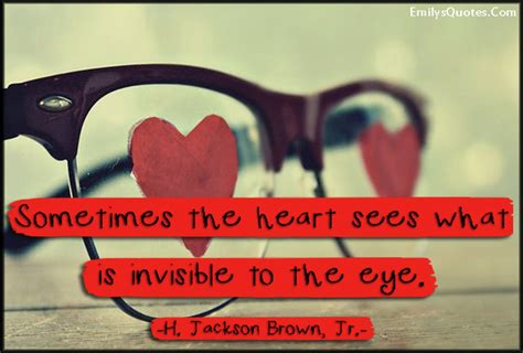 Sometimes The Heart Sees What Is Invisible To The Eye Popular