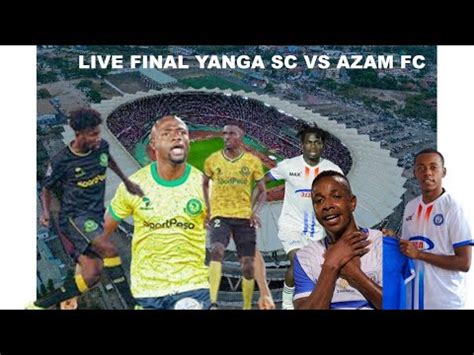 Live Azam Fc Vs Yanga Sc Fainali Asfc Juni Youtube