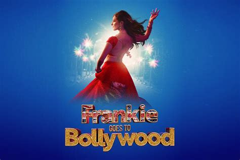 Frankie Goes To Bollywood Tickets July 2024 London Theatre Direct