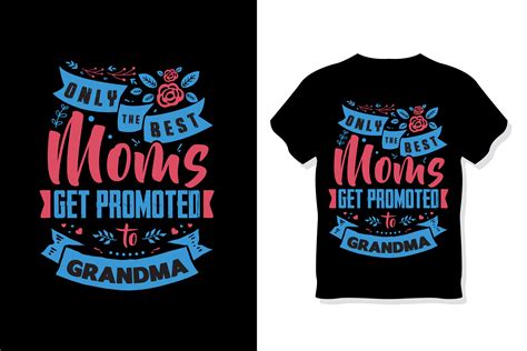 Only The Best Moms Get Promoted To Grandma Graphic By Shuvo