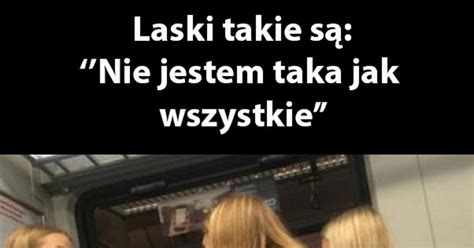 Nie Jestem Taka Jak Wszystkie EHumor Pl Humor Dowcipy Najlepsze