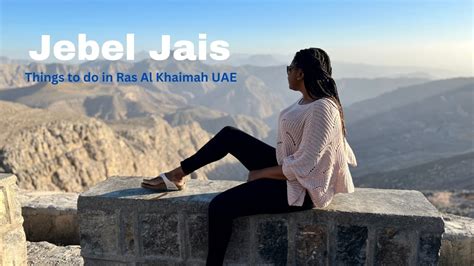 Exploring Jebel Jais Ras Al Khaimah Uae Best Day Trip From Dubai