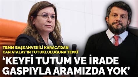 Tbmm Ba Kanvekili Karacadan Can Atalay N Tutuklulu Una Tepki