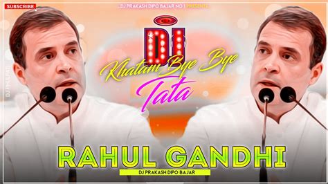 Khatam Bye Bye Ta Ta Good Bye Remix DJ Rahul Gandhi Dj Prakash