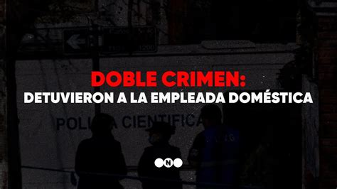 Doble Crimen En Vicente López Detuvieron A La Empleada DomÉstica Telefe Noticias Youtube