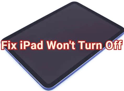 How To Fix Ipad Won T Turn Off In Ways