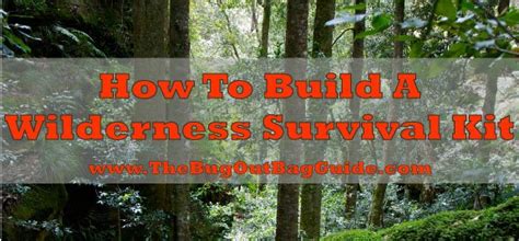 Wilderness Survival Kit List - Build a Custom Wilderness Survival Kit