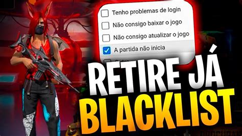 Resolvido Como Sair Da Black List No Free Fire Blacklist Nunca