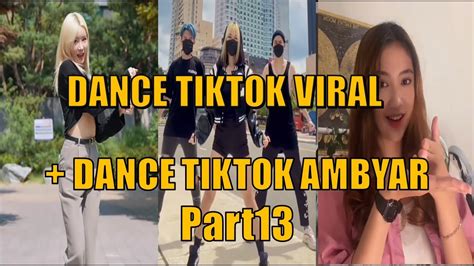 KUMPULAN DANCE TIKTOK VIRAL DANCE TIKTOK AMBYAR VIRAL PART13 DANCE