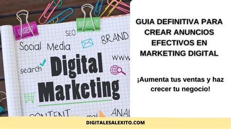 Gu A Definitiva Para Crear Anuncios Efectivos En Marketing Digital