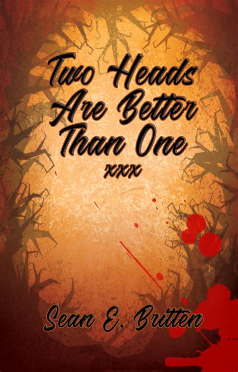 Two Heads Are Better Than One Short Story By Sean E Britten