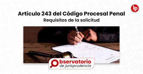 Jurisprudencia del artículo 243 del Código Procesal Penal Requisitos