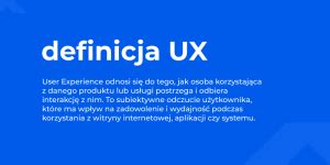 Definicja UX Czym jest User Experience Zasady i przykłady