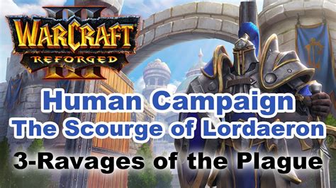 Let S Play Warcraft Iii Reforged Human Chapter Ravages Of The