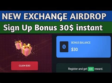 New Exchange Airdrop Sign Up Bonus 30 Instant Instant Bonus Claim