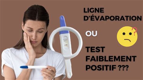 Evaporation ou Positif Comment savoir Décryptage des lignes de test