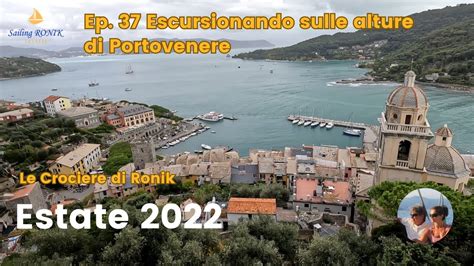 Ep 37 Escursionando Sulle Alture Di Portovenere La Nostra Estate