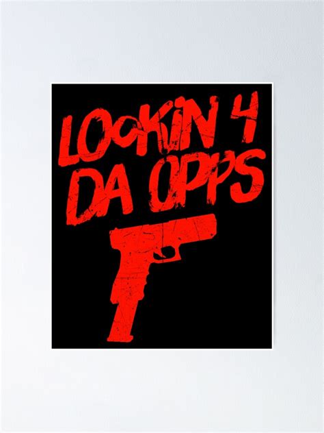 Lookin 4 Da Opps Poster For Sale By Dirtydunnz Redbubble