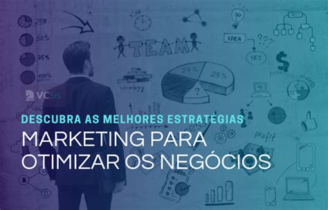 As Melhores Estrat Gias De Marketing Para Seus Neg Cios